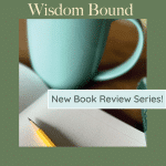 A teal mug next to an open notebook with a pencil rests on the notebook. The image includes text: "Wisdom Bound" at the top and "New Book Review Series!" over the notebook.